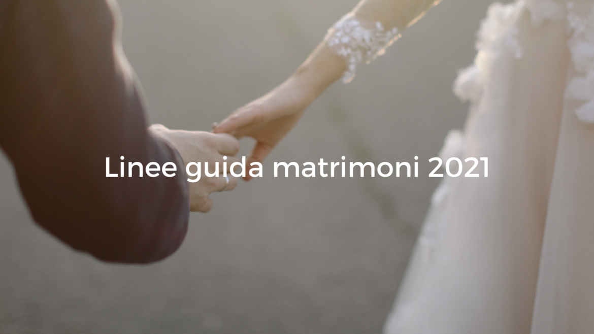 Matrimoni 2021 e Covid: le linee guida dal 15 giugno
